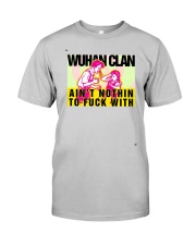 Wuhan Clan Ain't Nothin To Fuck With Shirt Classic T-Shirt tile