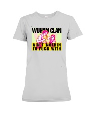 Wuhan Clan Ain't Nothin To Fuck With Shirt Premium Fit Ladies Tee thumbnail