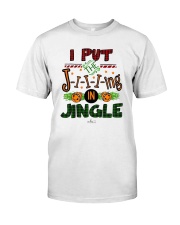 I Put Jiiiing In Jingle Shirt Classic T-Shirt front