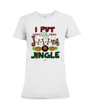 I Put Jiiiing In Jingle Shirt Premium Fit Ladies Tee thumbnail