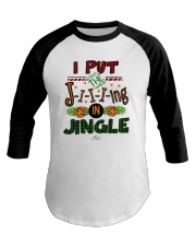 I Put Jiiiing In Jingle Shirt Baseball Tee thumbnail