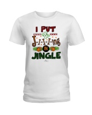 I Put Jiiiing In Jingle Shirt Ladies T-Shirt thumbnail
