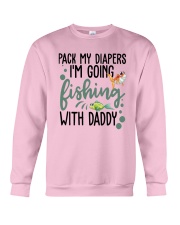 Pack My Diapers Im Going Fishing With Daddy Shirt Crewneck Sweatshirt thumbnail