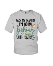 Pack My Diapers Im Going Fishing With Daddy Shirt Youth T-Shirt thumbnail