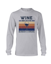 Vintage Wine Because Murder Is Wrong Shirt Long Sleeve Tee thumbnail