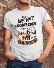 Don't You Like Me I Don't Care It's Still Shirt Classic T-Shirt apparel-classic-tshirt-lifestyle-26
