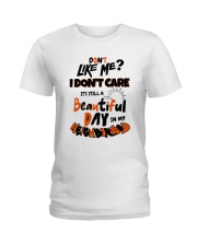 Don't You Like Me I Don't Care It's Still Shirt Ladies T-Shirt thumbnail