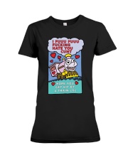 I Fuuu Fuuu Fucking Hate You Cunt Shirt Premium Fit Ladies Tee thumbnail