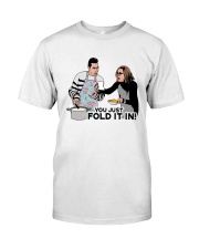 You Just Fold It In Shirt Classic T-Shirt front