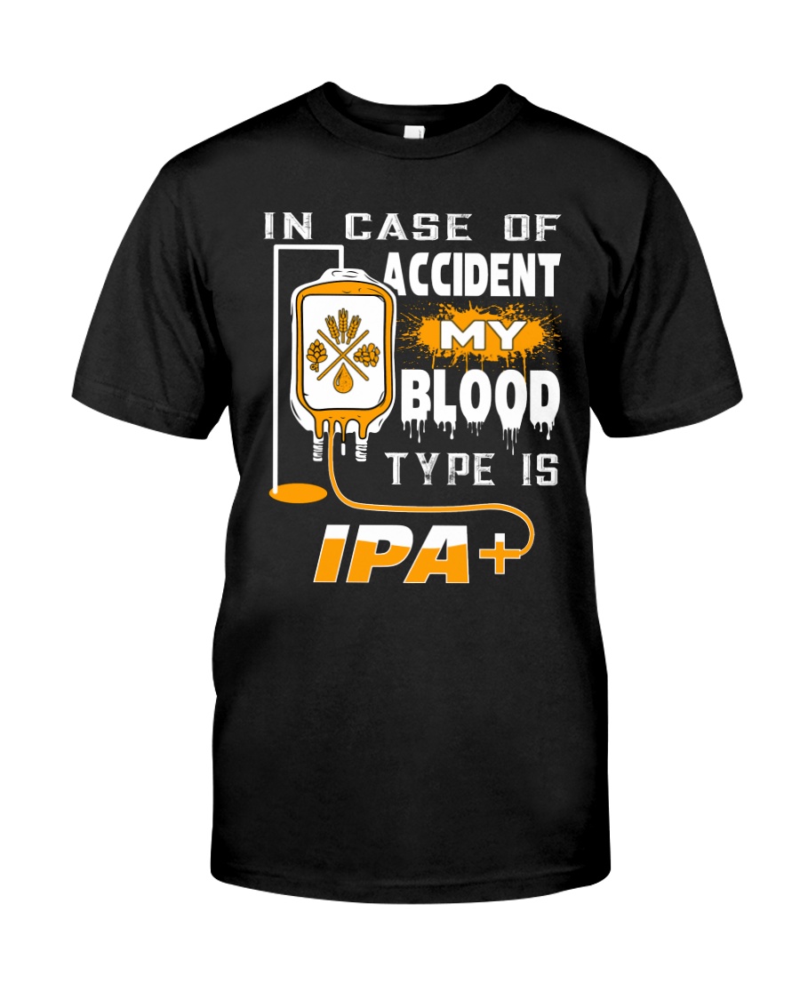 MY BLOOD TYPE IS IPA Classic T-Shirt