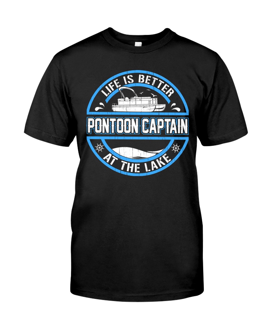 PONTOON BOAT GIFT - LIFE IS BETTER AT THE LAKE Classic T-Shirt