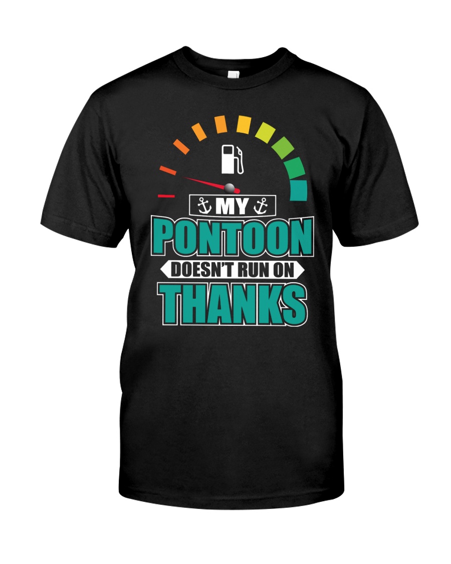 PONTOON GIFT - MY PONTOON DOESN'T RUN ON THANKS Classic T-Shirt