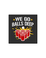 TRULY DRINK - WE GO BALLS DEEP Square Magnet tile