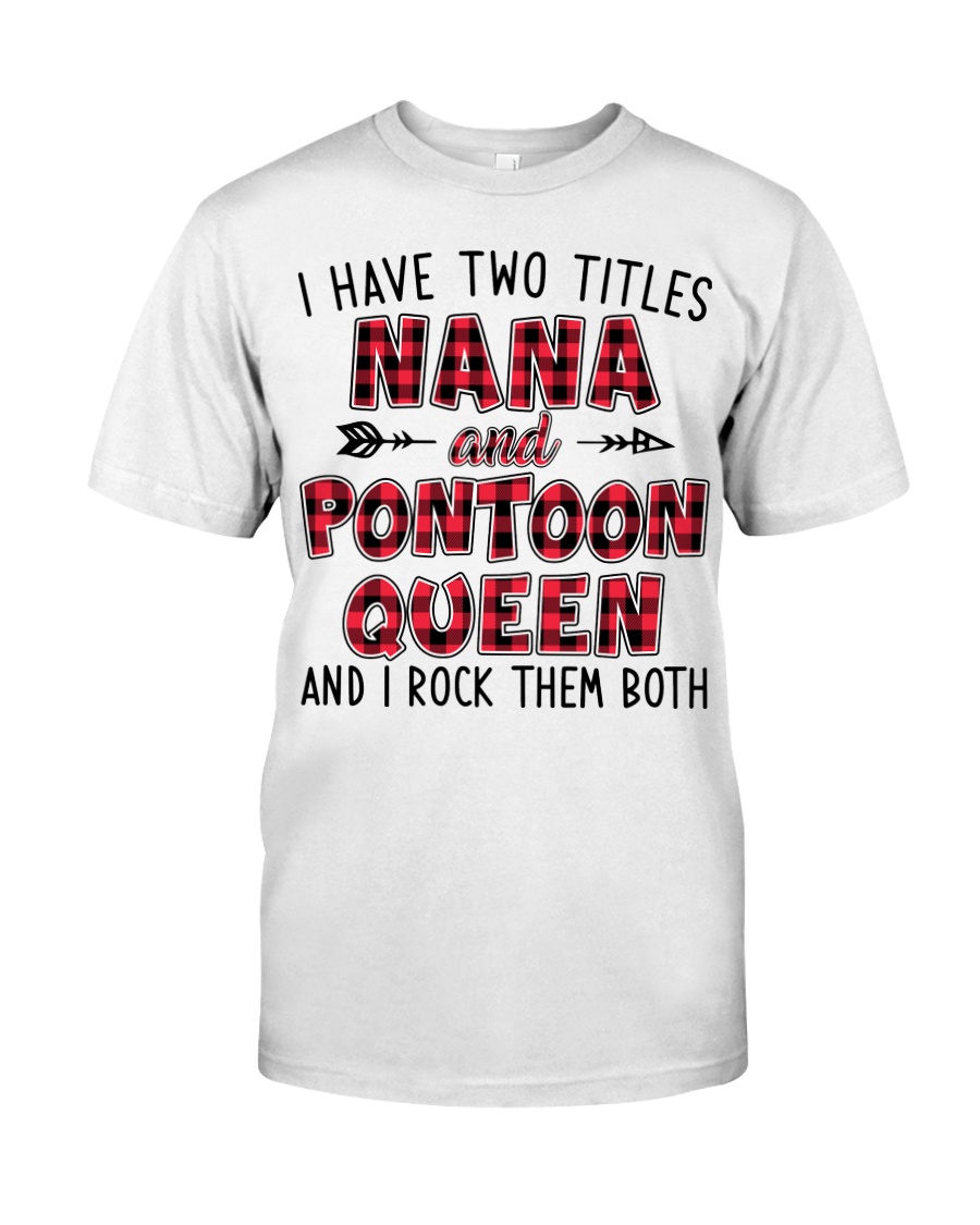 PONTOON BOAT GIFT - TWO TITLES NANA AND QUEEN Classic T-Shirt