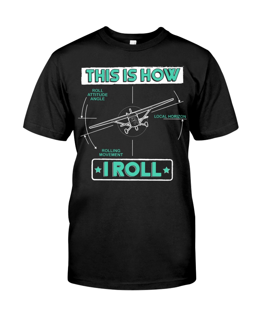 PILOT GIFT - THIS IS HOW I ROLL Classic T-Shirt