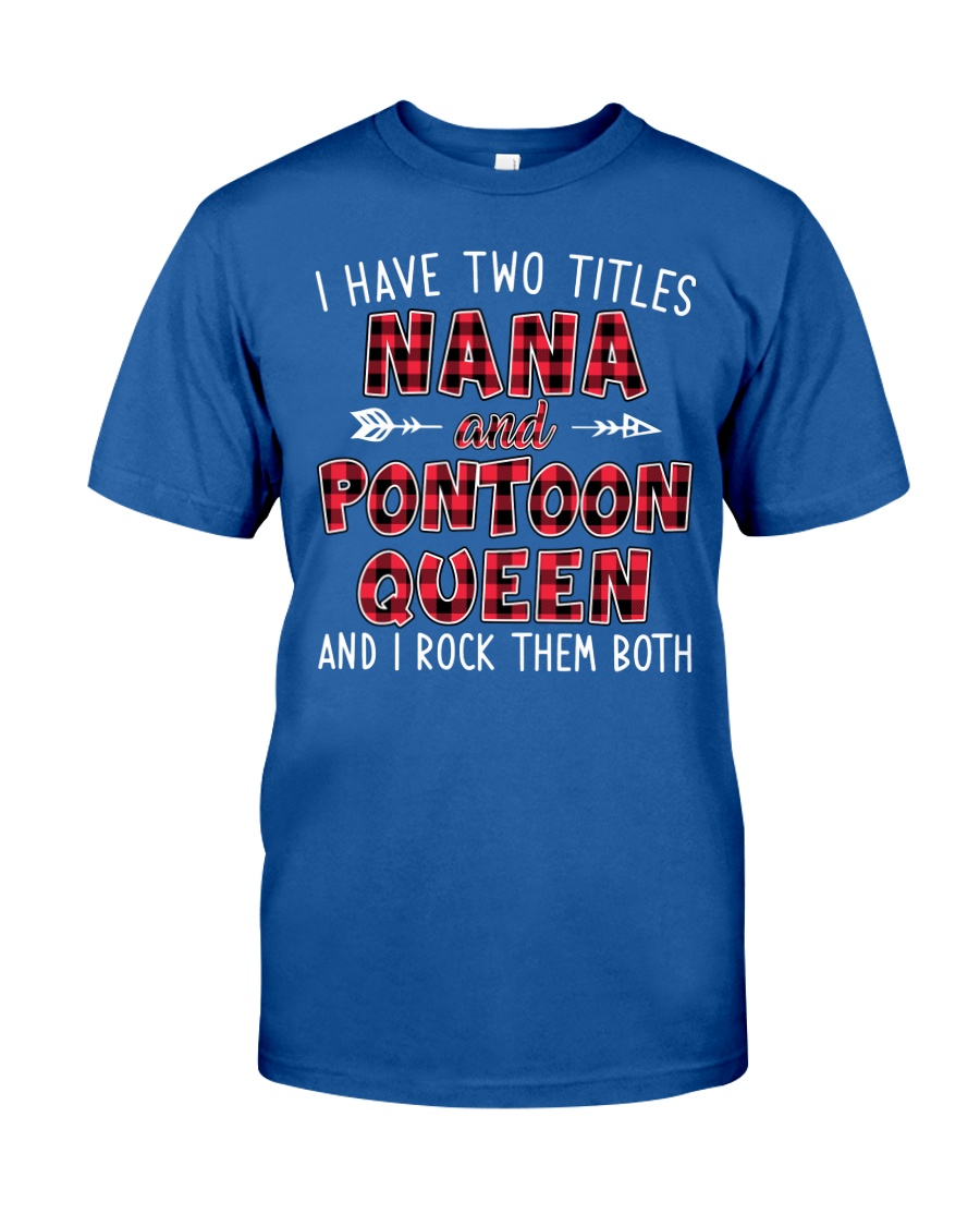 PONTOON BOAT GIFTS - TWO TITLES NANA AND QUEEN Classic T-Shirt