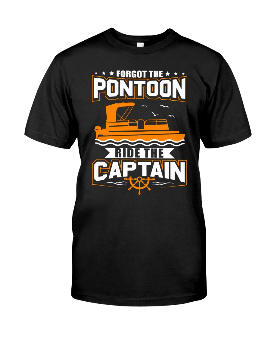 PONTOON FUNNY GIFTS - RIDE THE PONTOON CAPTAIN Classic T-Shirt