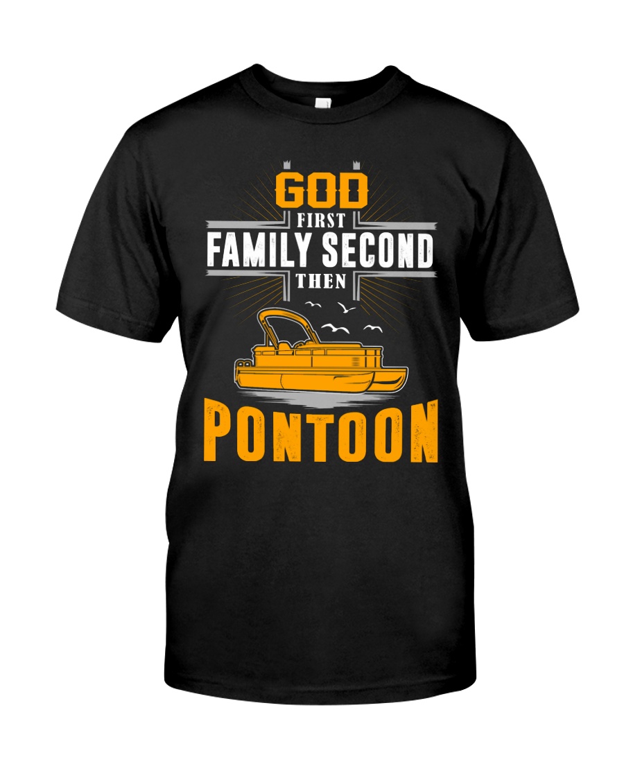 PONTOON BOAT GIFT - GOD FAMILY THEN PONTOON Classic T-Shirt