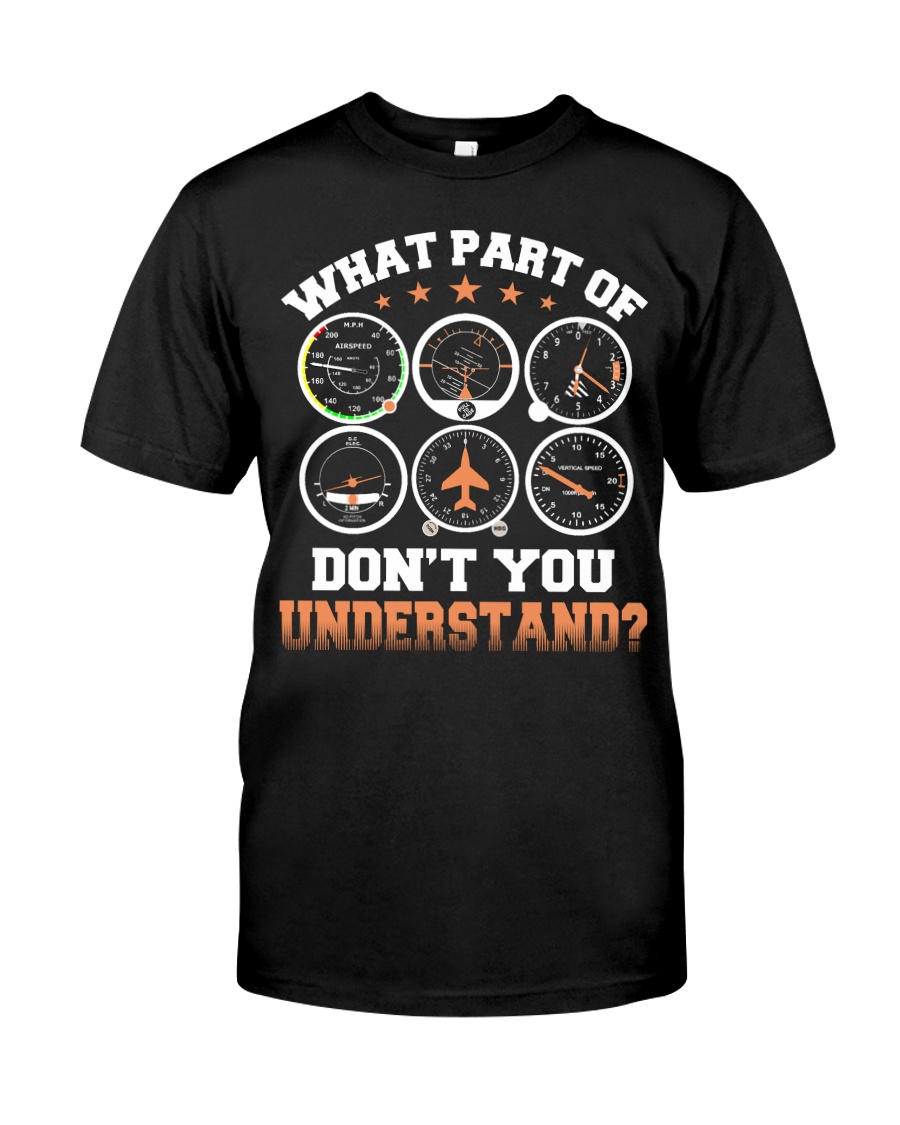 PILOT GIFTS -WHAT PART OF DON'T YOU UNDERSTAND Classic T-Shirt
