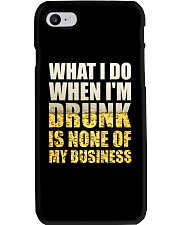 WHAT I DO WHEN I'M DRUNK IS NONE OF MY BUSINESS Phone Case tile
