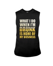 WHAT I DO WHEN I'M DRUNK IS NONE OF MY BUSINESS Sleeveless Tee tile