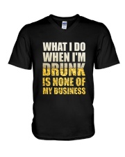 WHAT I DO WHEN I'M DRUNK IS NONE OF MY BUSINESS V-Neck T-Shirt tile