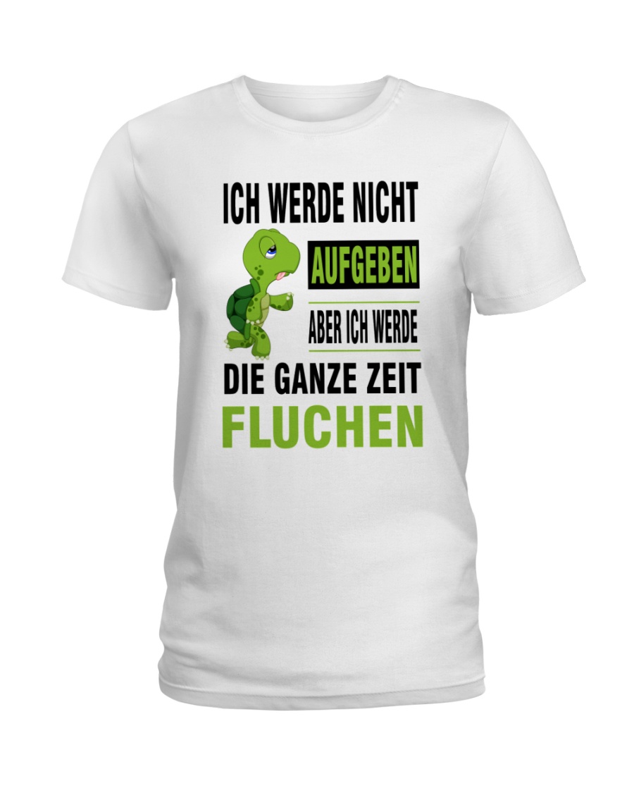 ICH WEDE NICHT AUFGEBEN Ladies T-Shirt