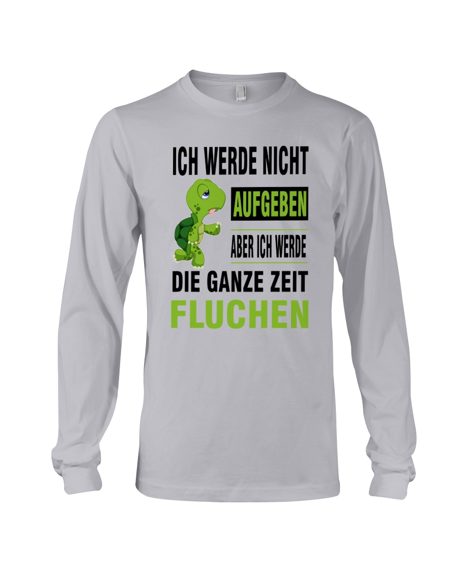 ICH WEDE NICHT AUFGEBEN Long Sleeve Tee