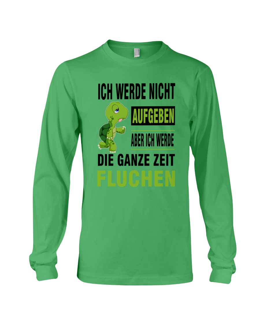 ICH WEDE NICHT AUFGEBEN Long Sleeve Tee