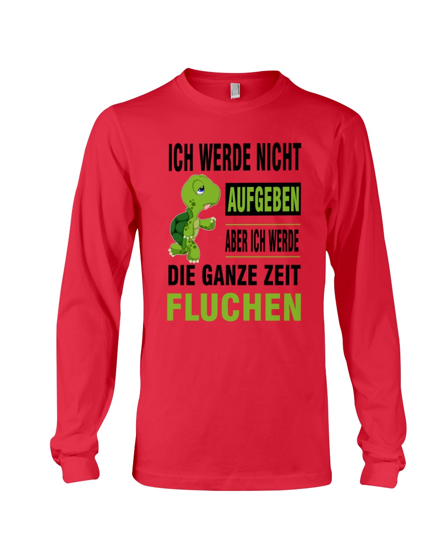 ICH WEDE NICHT AUFGEBEN Long Sleeve Tee