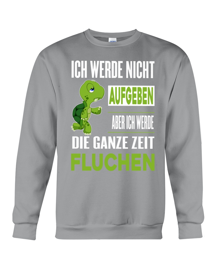 ICH WEDE NICHT AUFGEBEN Crewneck Sweatshirt