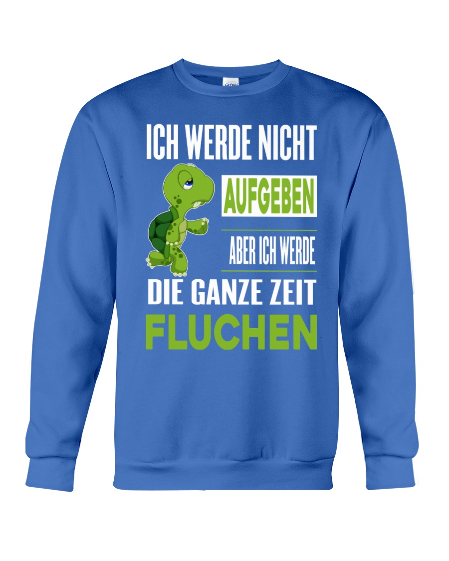 ICH WEDE NICHT AUFGEBEN Crewneck Sweatshirt