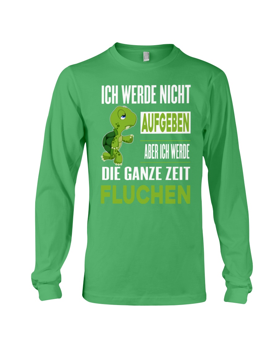 ICH WEDE NICHT AUFGEBEN Long Sleeve Tee