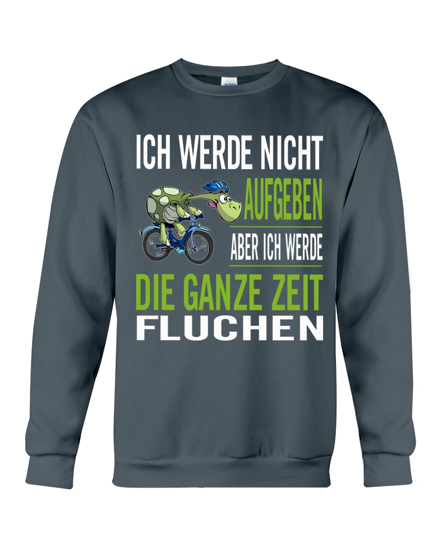 ICH WEDE NICHT AUFGEBEN Crewneck Sweatshirt