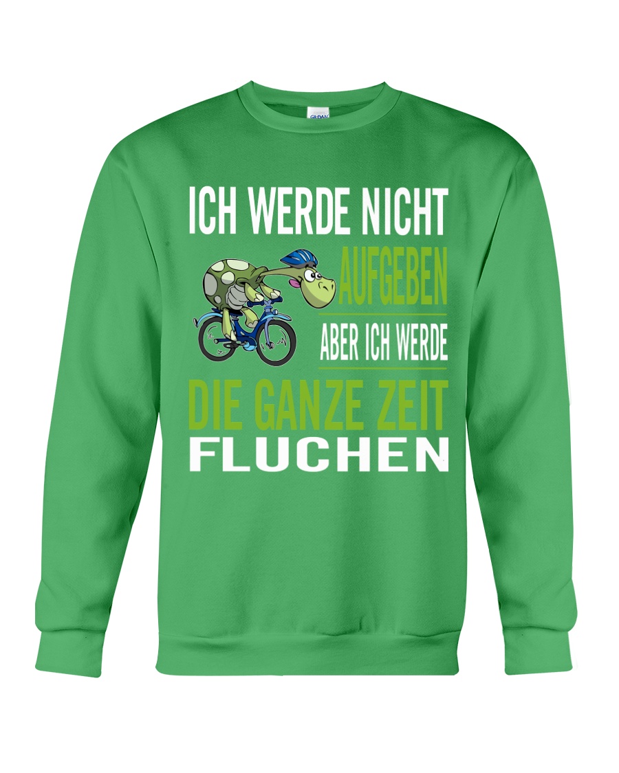 ICH WEDE NICHT AUFGEBEN Crewneck Sweatshirt