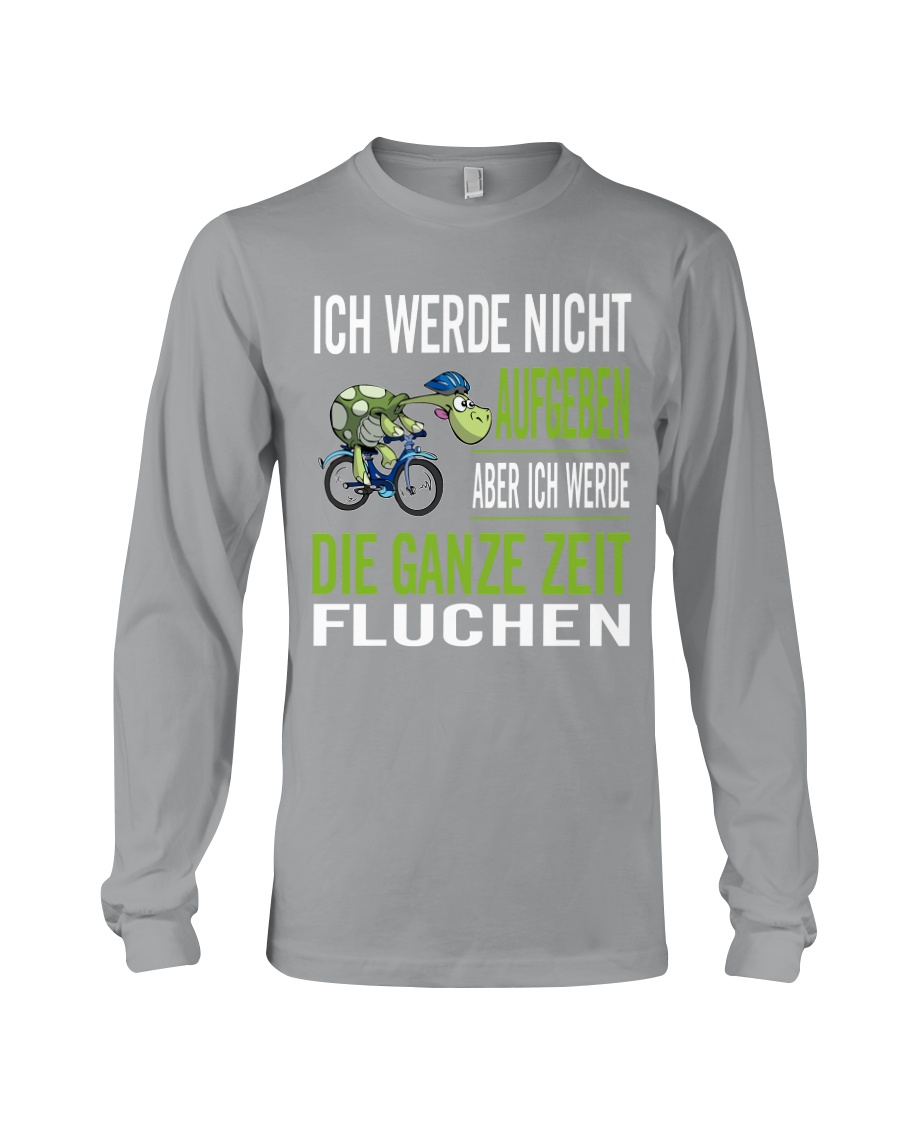 ICH WEDE NICHT AUFGEBEN Long Sleeve Tee