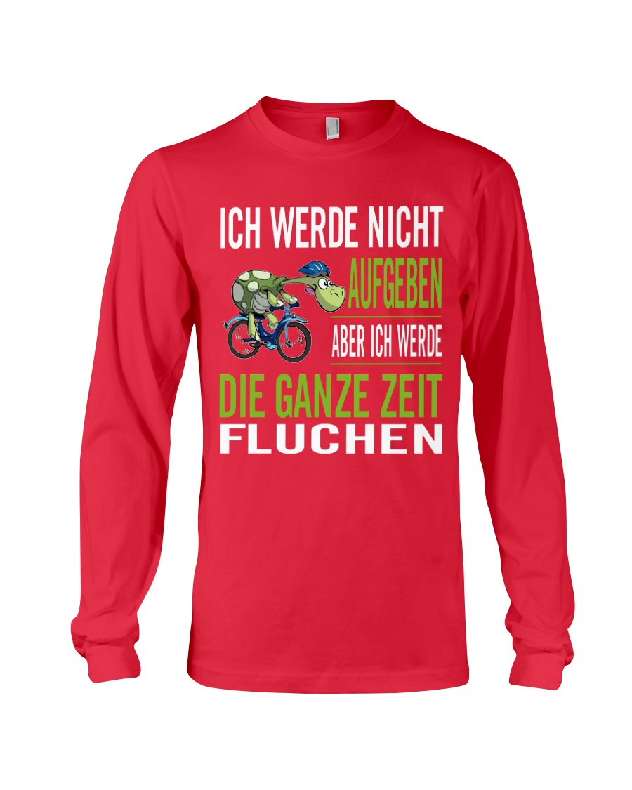 ICH WEDE NICHT AUFGEBEN Long Sleeve Tee