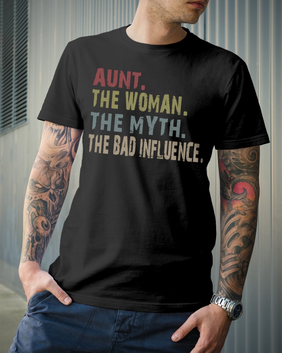 Aunt The Woman The Myth The Bad Influence Unisex Black T-Shirt S-6XL