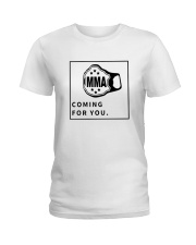 MMA coming for you T shirt Ladies T-Shirt tile