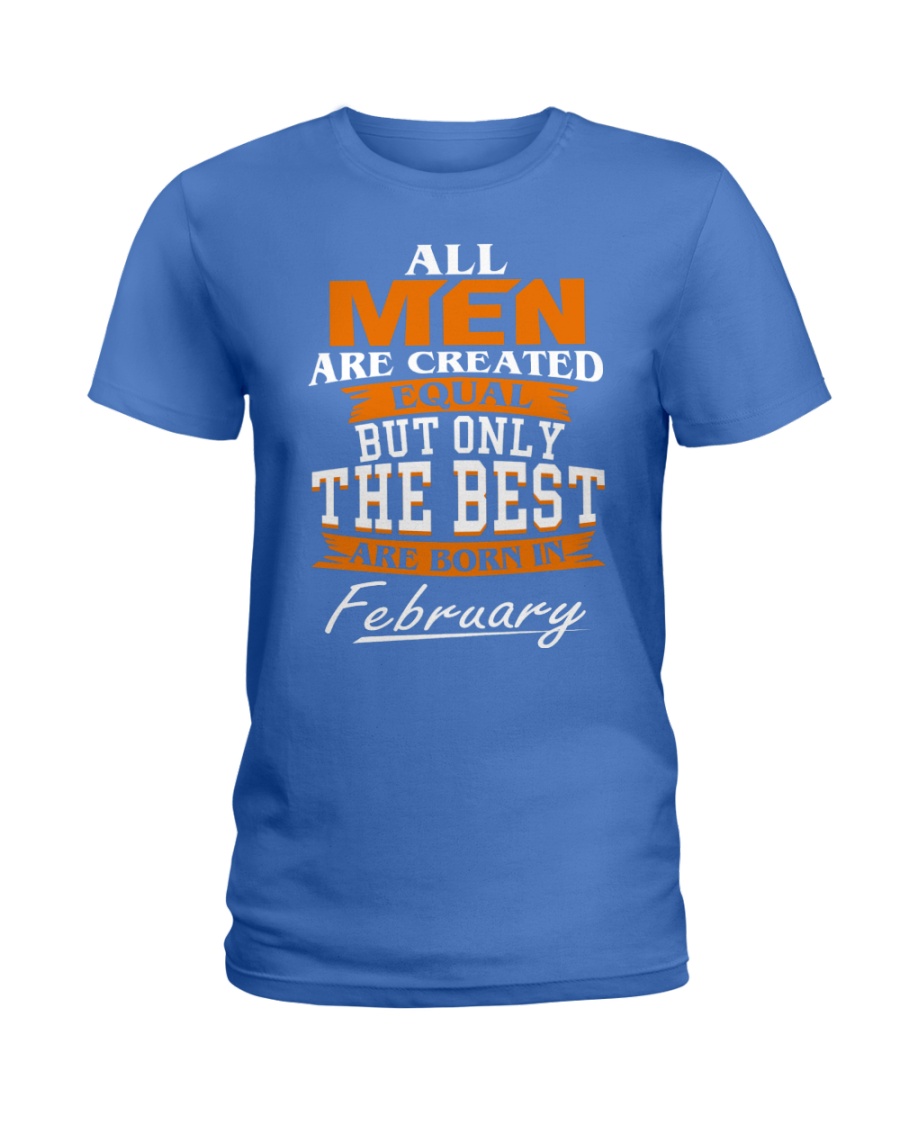 ONLY THE BEST ARE BORN IN FEBRUARY Ladies T-Shirt