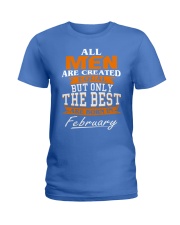 ONLY THE BEST ARE BORN IN FEBRUARY Ladies T-Shirt front