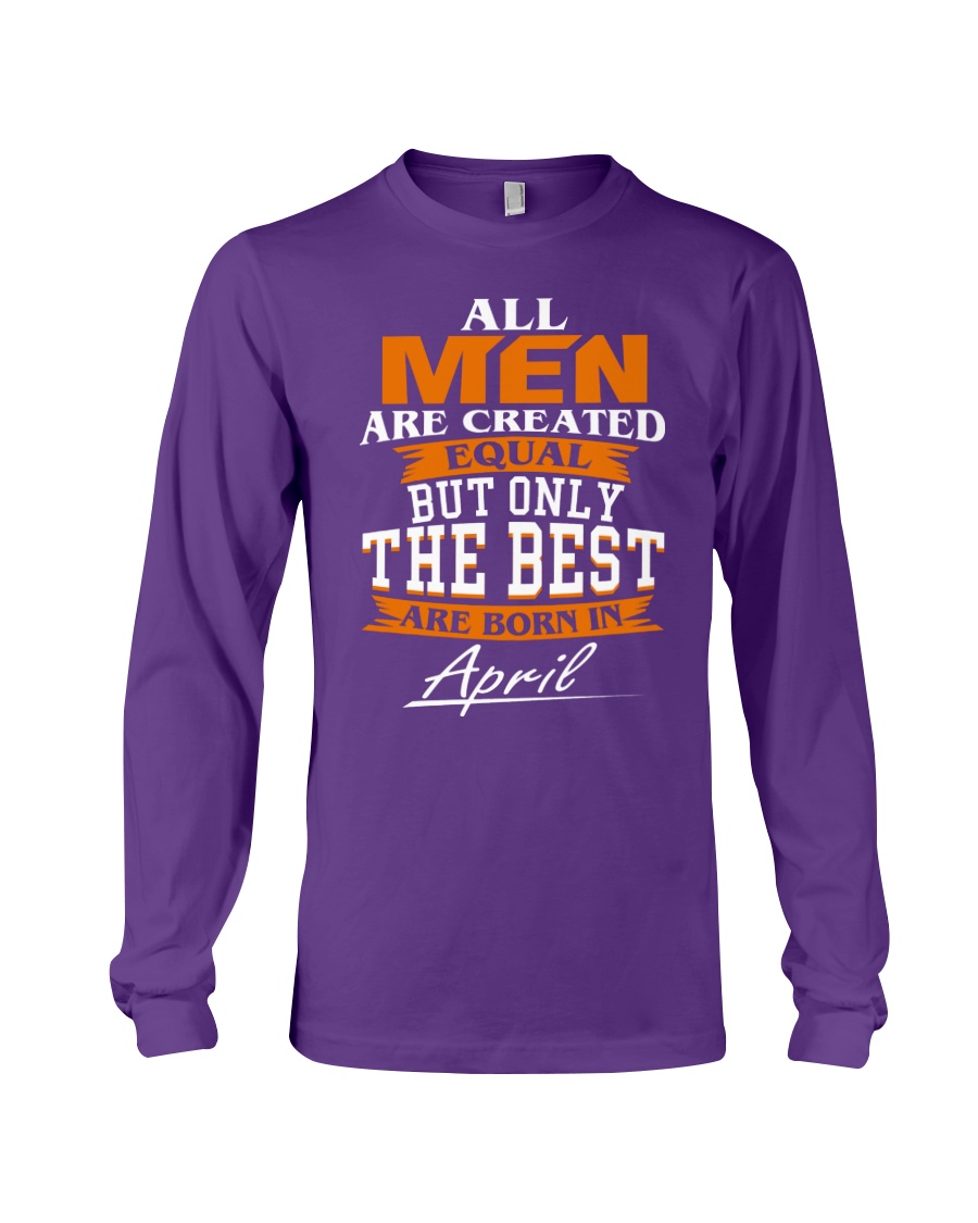 ONLY THE BEST ARE BORN IN APRIL Long Sleeve Tee