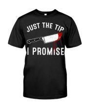 Just The Tip I Promise Classic T-Shirt front