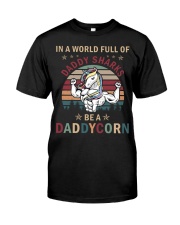 In a world full of Daddy Shark be a Daddycorn Classic T-Shirt front