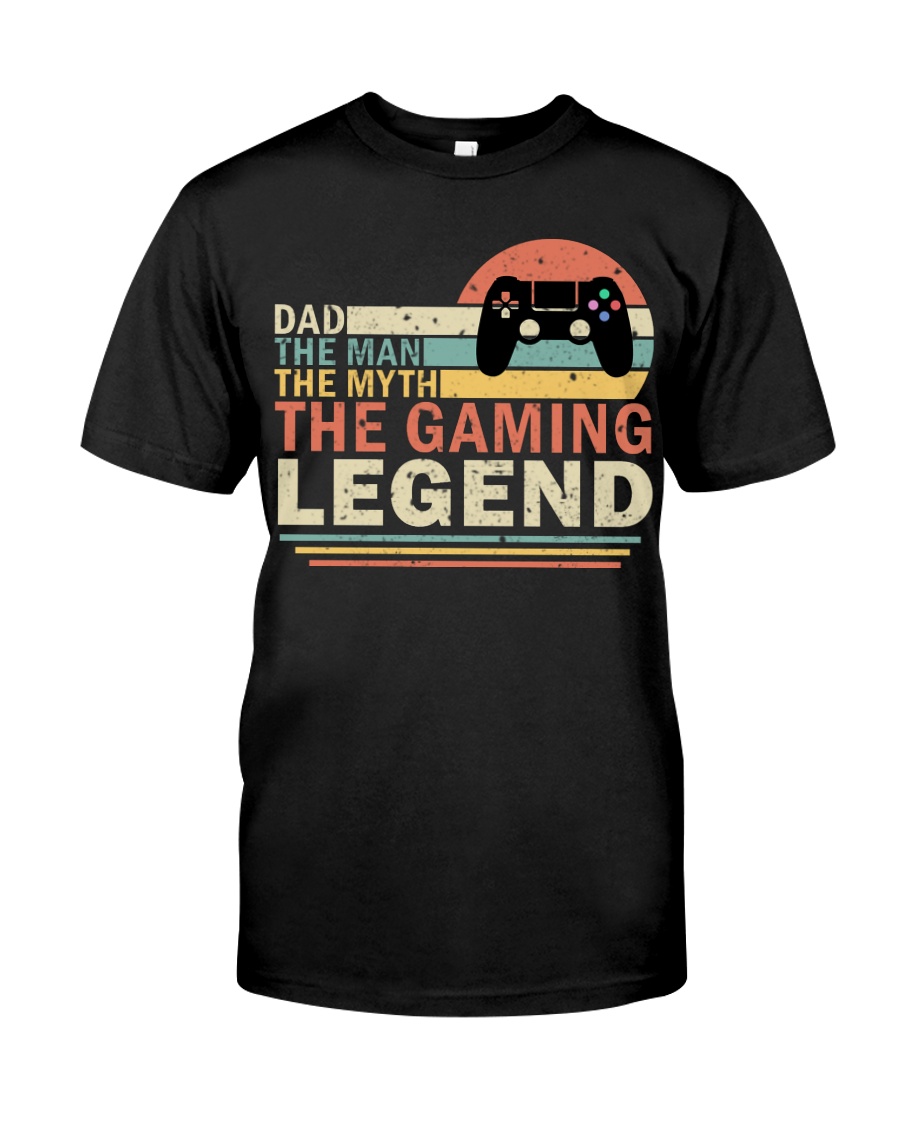 Dad The Man The Myth The Gaming The Legend Classic T-Shirt