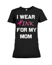 I WEAR PINK FOR MY MOM Premium Fit Ladies Tee thumbnail