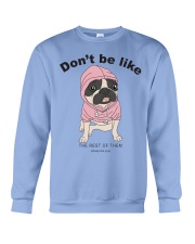 Pug Dog Don't Be Like Crewneck Sweatshirt tile