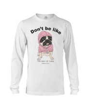 Pug Dog Don't Be Like Long Sleeve Tee tile