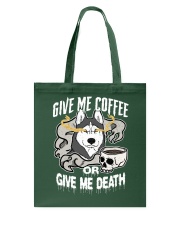 Coffee Give Me Coffee Or Give Me Death 8 Tote Bag tile