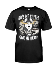 Coffee Give Me Coffee Or Give Me Death 8 Classic T-Shirt tile